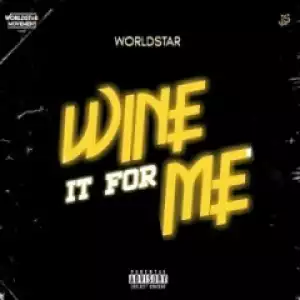 Worldstar - Wine It For Me ft. Dammy Krane, Zlatan, Cblack & Abramsoul